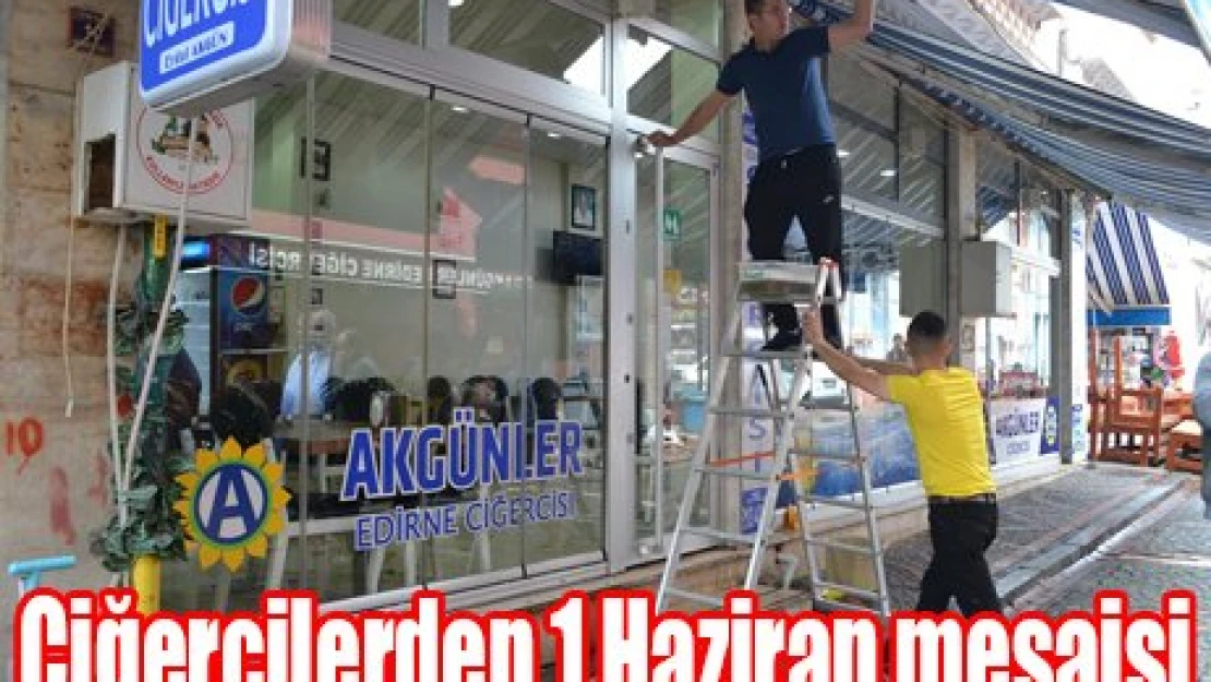 Ciğercilerden 1 Haziran mesaisi