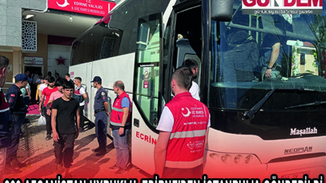 260 AFGANİSTAN UYRUKLU, EDİRNE'DEN İSTANBUL'A GÖNDERİLDİ