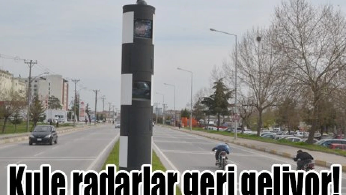 Kule radarlar geri geliyor!