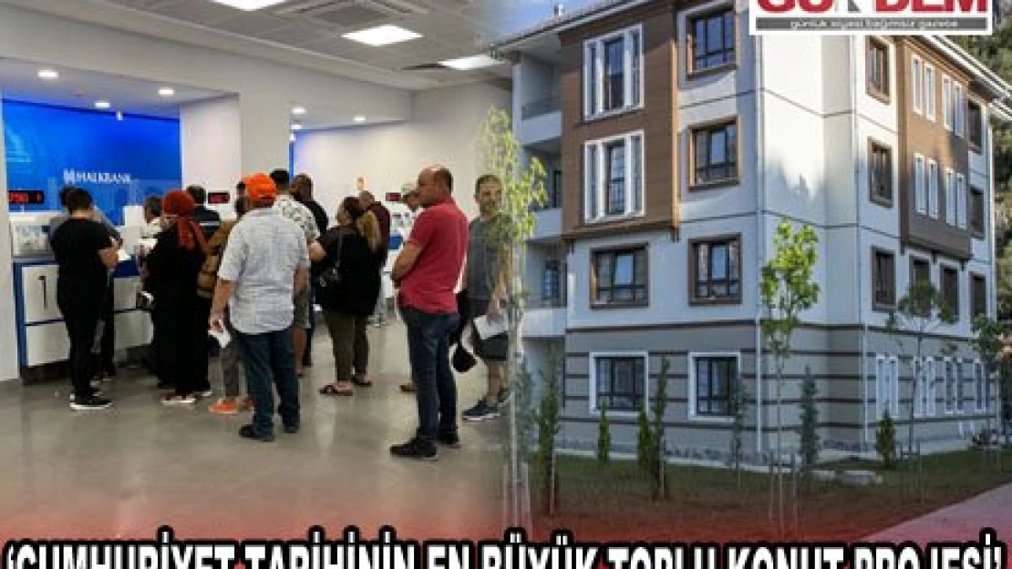 '˜Cumhuriyet tarihinin en büyük toplu konut projesi'