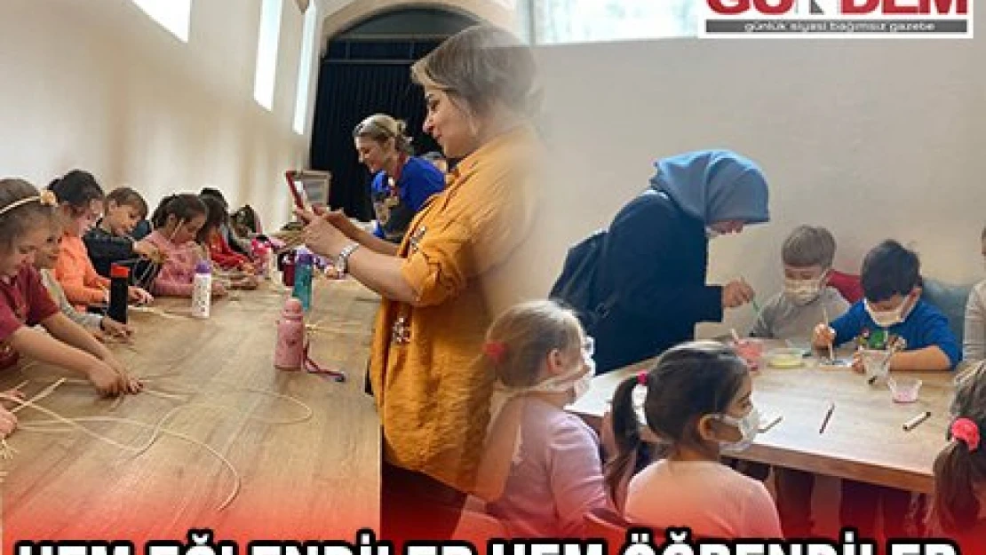 HEM EĞLENDİLER HEM ÖĞRENDİLER