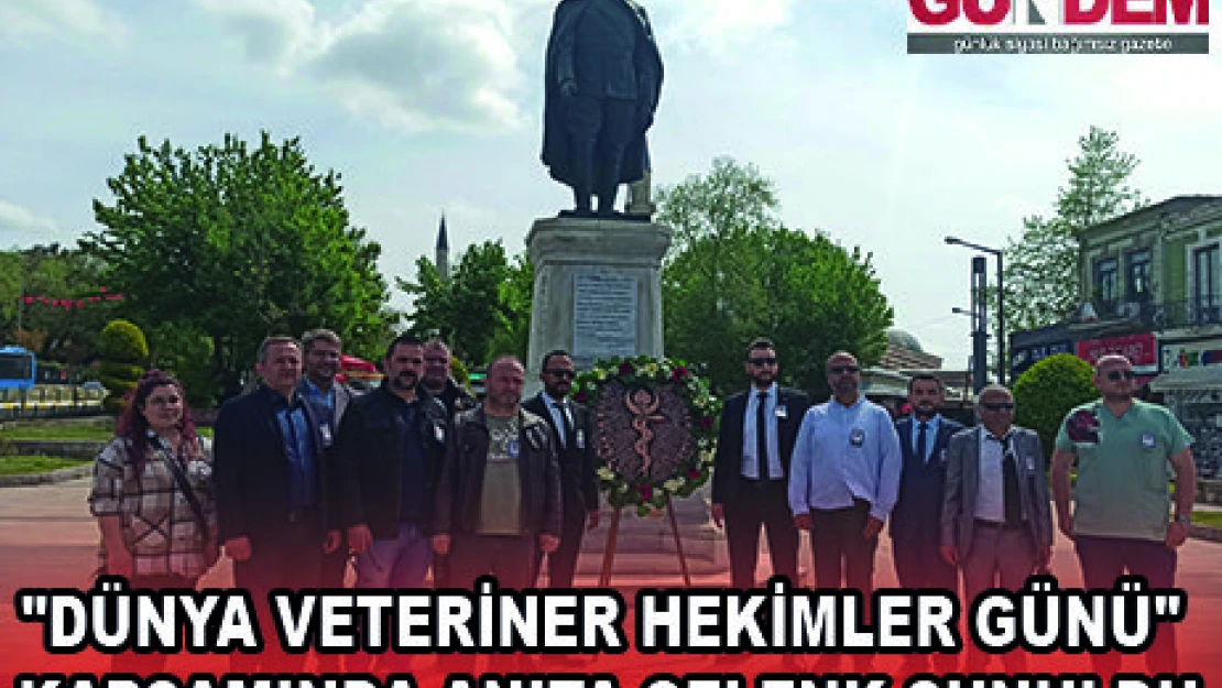 'DÜNYA VETERİNER HEKİMLER GÜNÜ' KAPSAMINDA ANITA ÇELENK SUNULDU