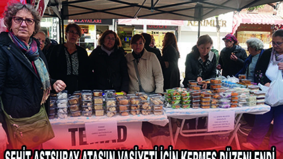 ŞEHİT ASTSUBAY ATAŞ'IN VASİYETİ İÇİN KERMES DÜZENLENDİ