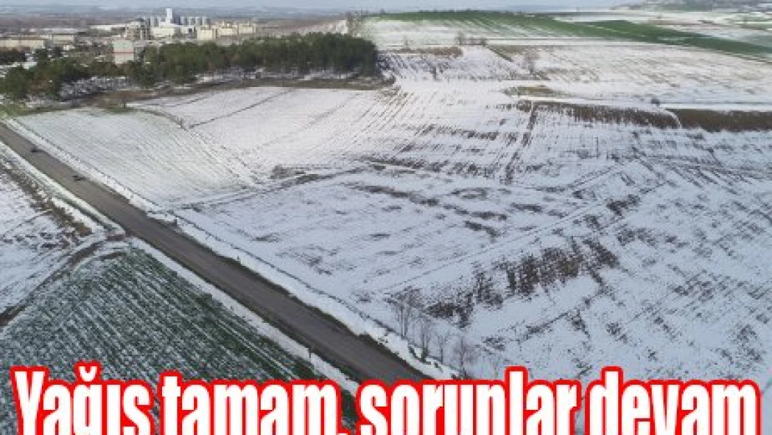 Yağış tamam, sorunlar devam