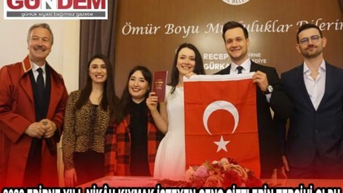 2022 EDİRNE YILI, NİKÃ‚H KIYMAK İSTEYEN GENÇ ÇİFTLERİN TERCİHİ OLDU