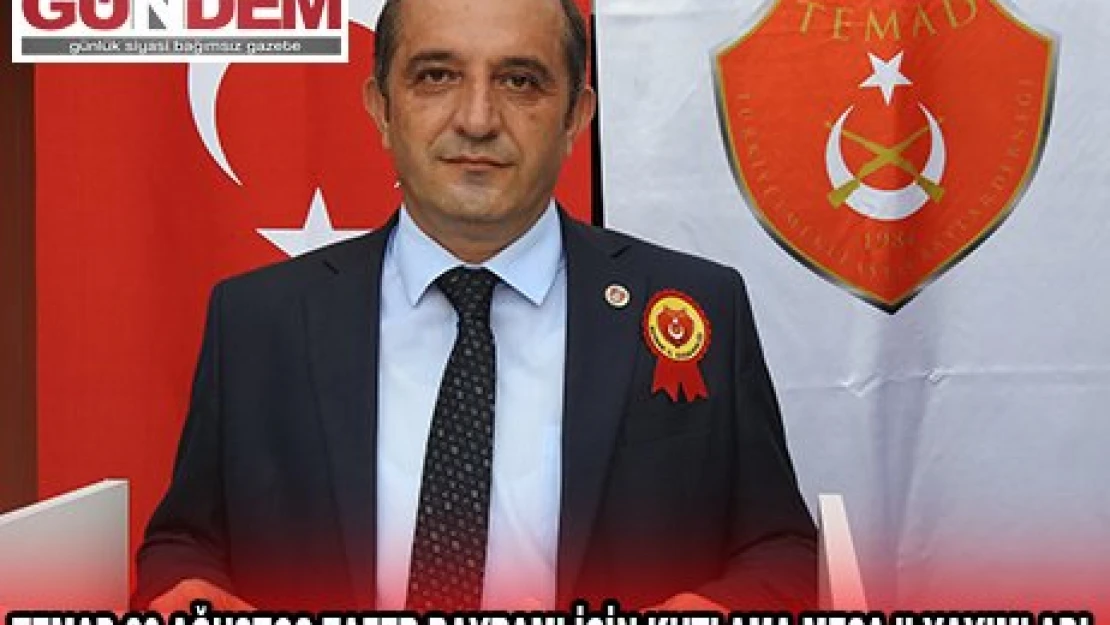 TEMAD 30 AĞUSTOS ZAFER BAYRAMI İÇİN KUTLAMA MESAJI YAYIMLADI