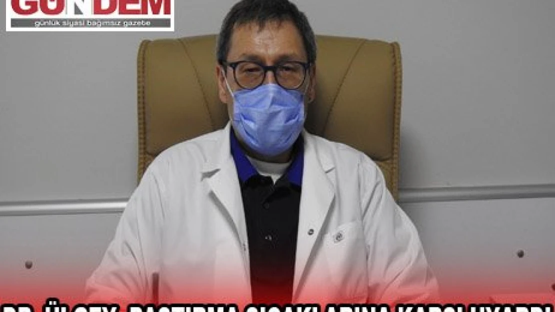 DR. ÜLGEY, PASTIRMA SICAKLARINA KARŞI UYARDI