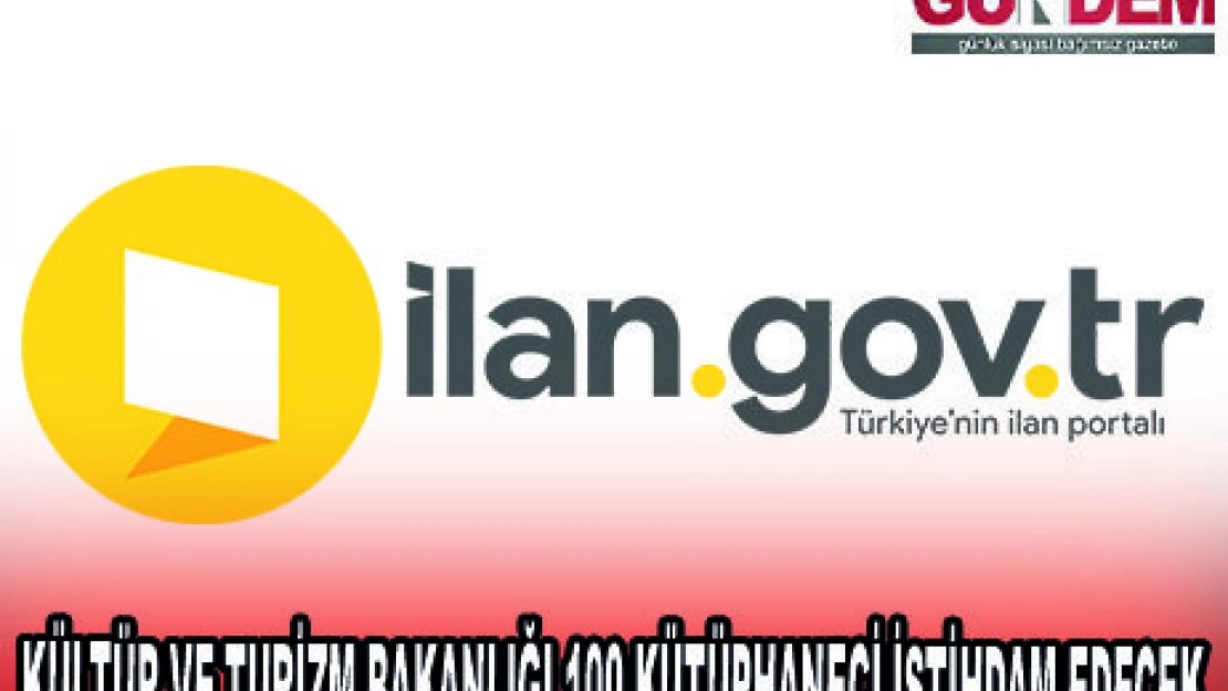 KÜLTÜR VE TURİZM BAKANLIĞI 100 KÜTÜPHANECİ İSTİHDAM EDECEK