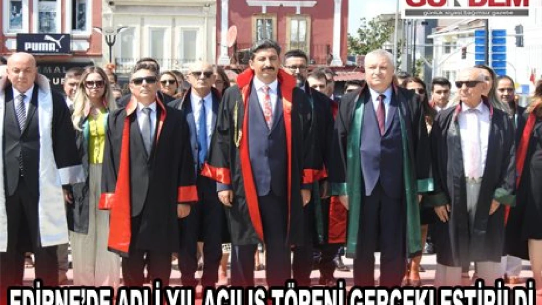 Edirne'de adli yıl açılış töreni gerçekleştirildi