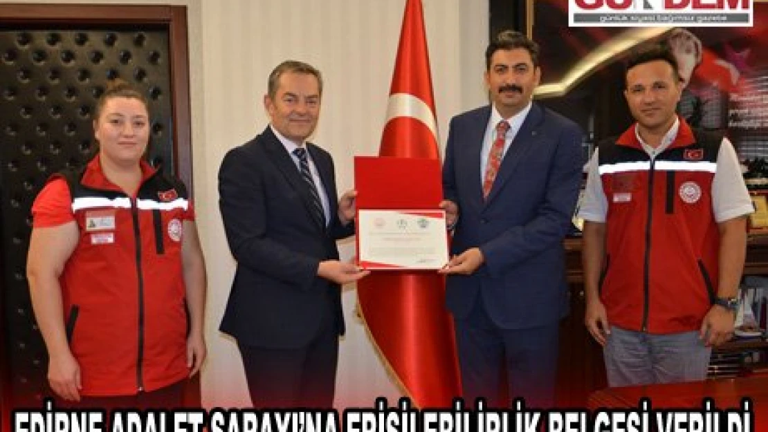 Edirne'de ilk kez bir kamu kuruluşu '˜Erişilebilirlik Belgesi' aldı