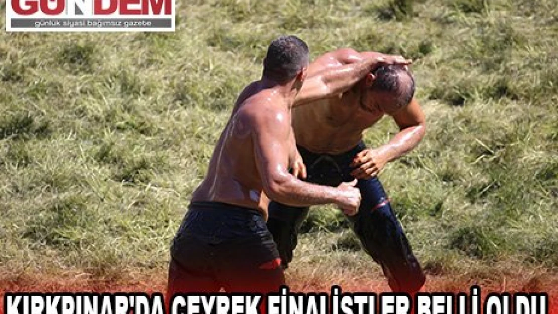 KIRKPINAR'DA ÇEYREK FİNALİSTLER BELLİ OLDU