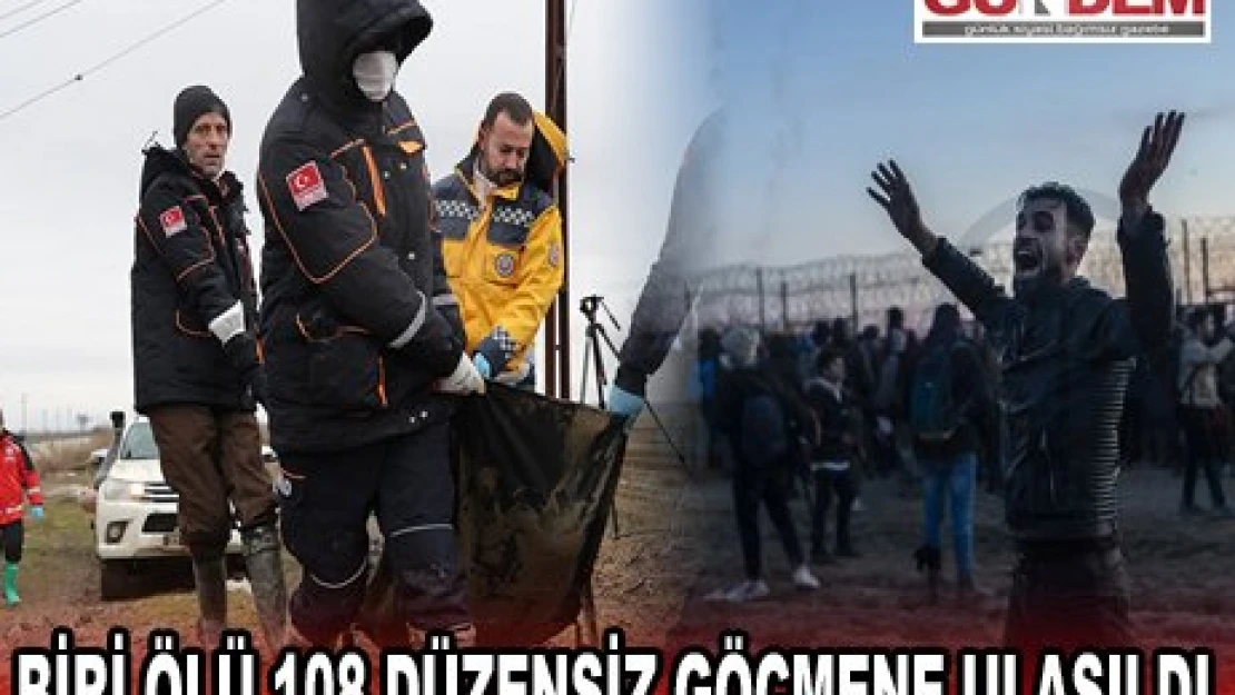 Biri ölü 108 düzensiz göçmene ulaşıldı