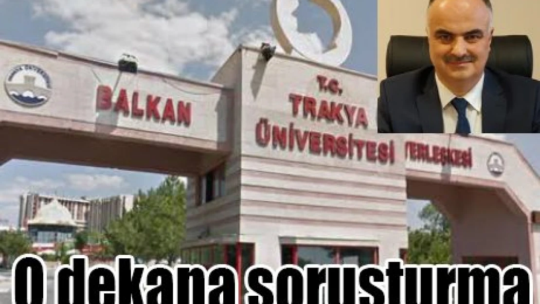 O dekana soruşturma