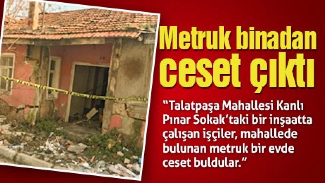 Metruk binadan ceset çıktı