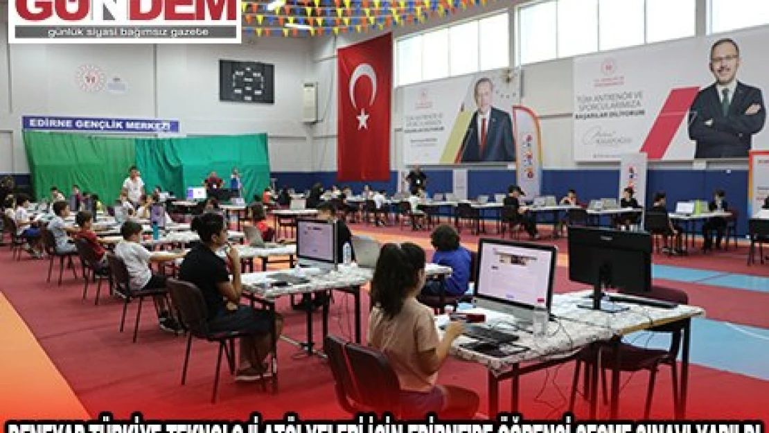 DENEYAP TÜRKİYE TEKNOLOJİ ATÖLYELERİ İÇİN EDİRNE'DE ÖĞRENCİ SEÇME SINAVI YAPILDI