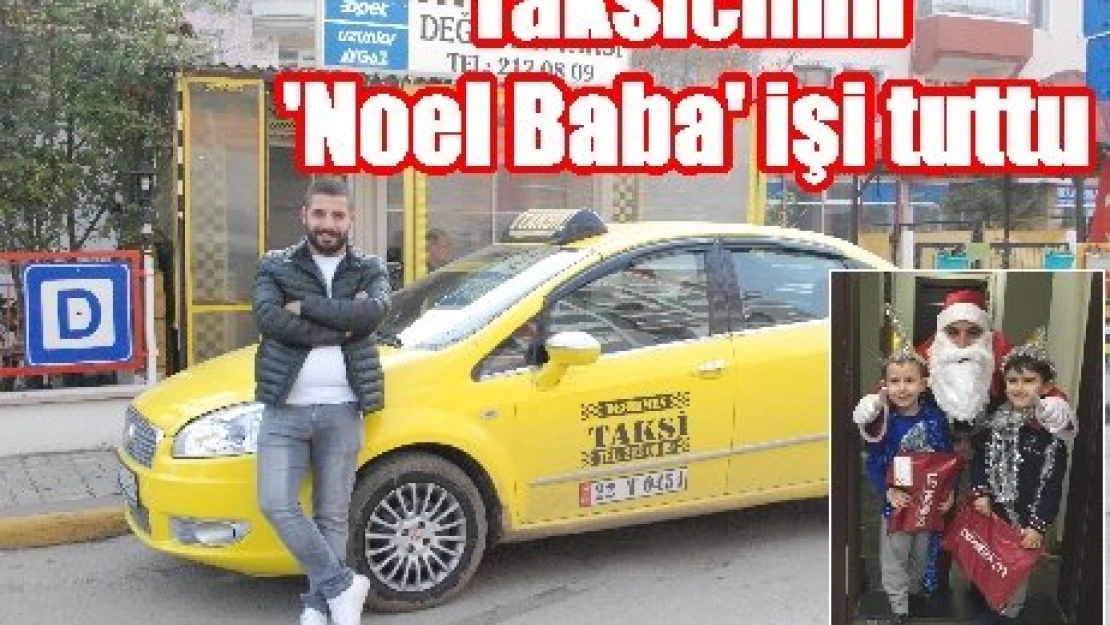 Taksicinin Noel Baba işi tuttu