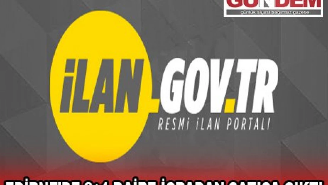 EDİRNE'DE 2+1 DAİRE İCRADAN SATIŞA ÇIKTI