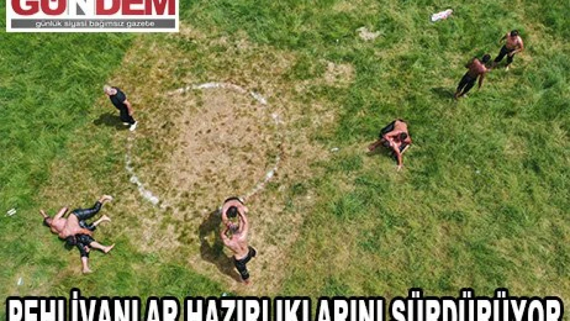 Kırkpınar Yağlı Güreşleri'ne ev sahipliği yapacak Edirne'de pehlivanlar hazırlıklarını sürdürüyor