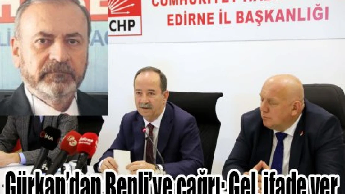 Gürkan'dan Benli'ye çağrı: Gel, ifade ver