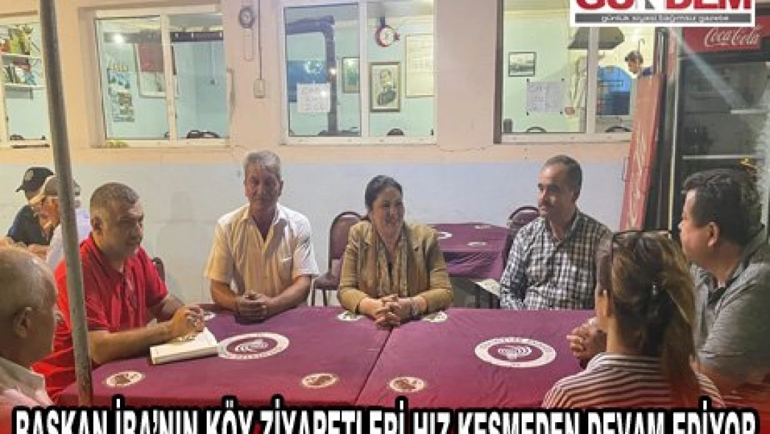 Başkan İba'nın köy ziyaretleri hız kesmeden devam ediyor