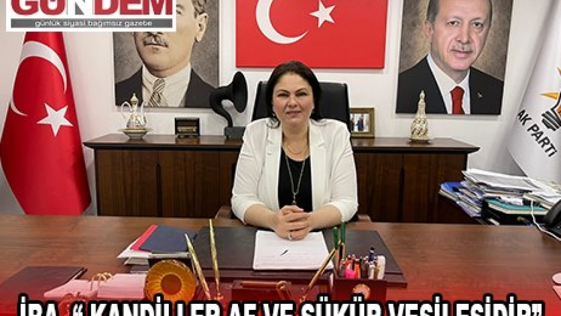 İBA, ' KANDİLLER AF VE ŞÜKÜR VESİLESİDİR'