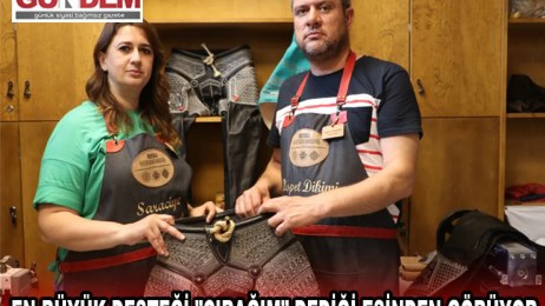 Edirneli kispet ustası en büyük desteği 'çırağım' dediği eşinden görüyor