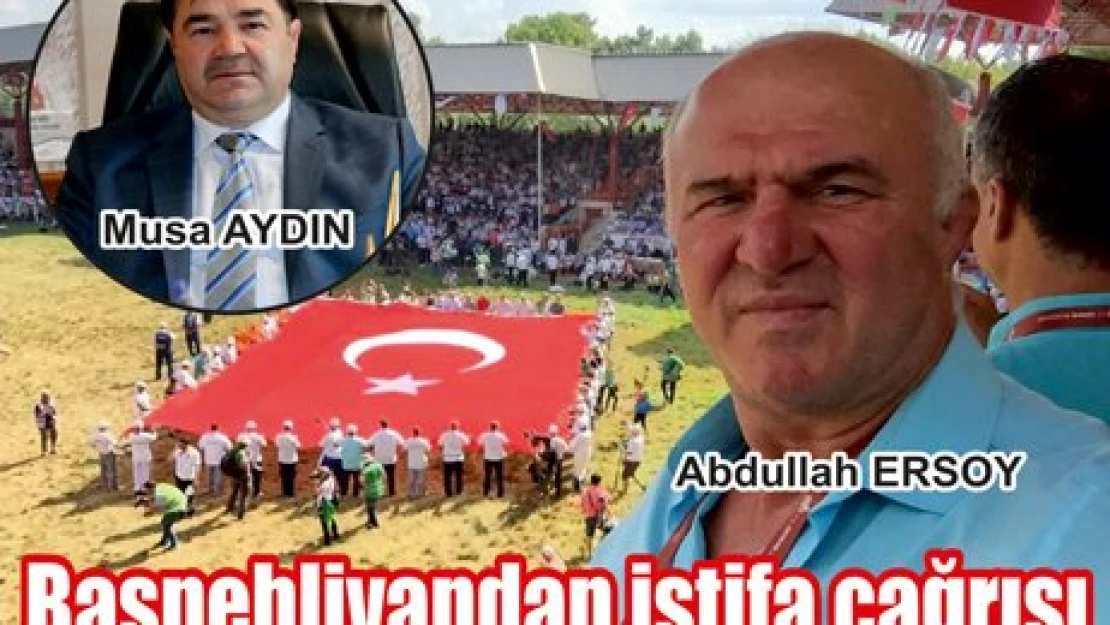 Başpehlivandan istifa çağrısı