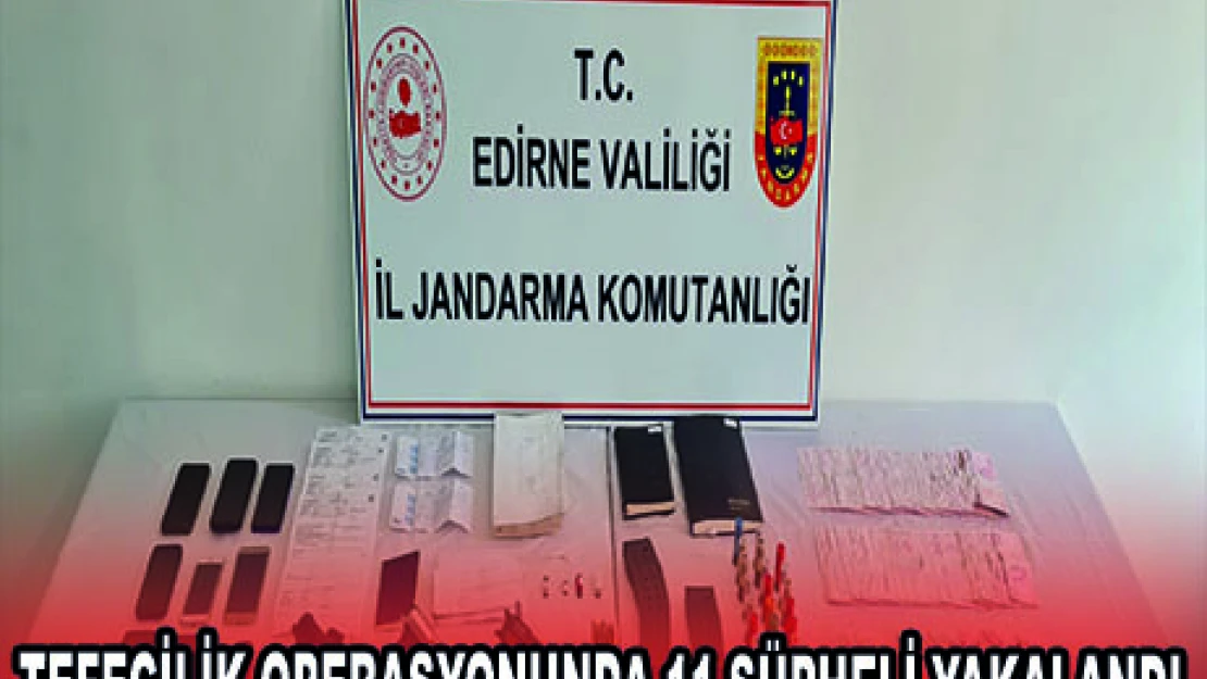 TEFECİLİK OPERASYONUNDA 11 ŞÜPHELİ YAKALANDI