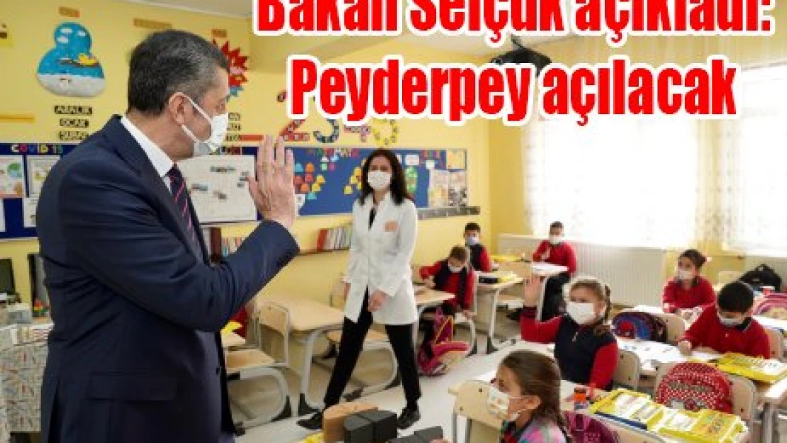 Bakan Selçuk açıkladı: Peyderpey açılacak