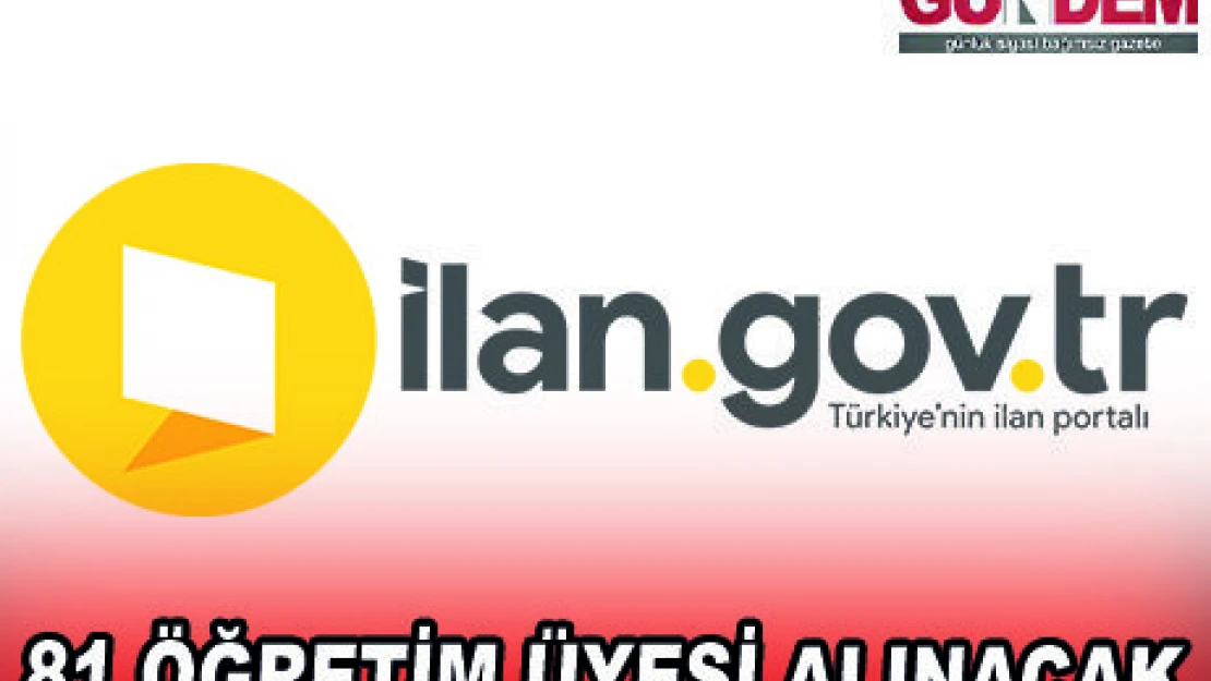 81 ÖĞRETİM ÜYESİ ALINACAK