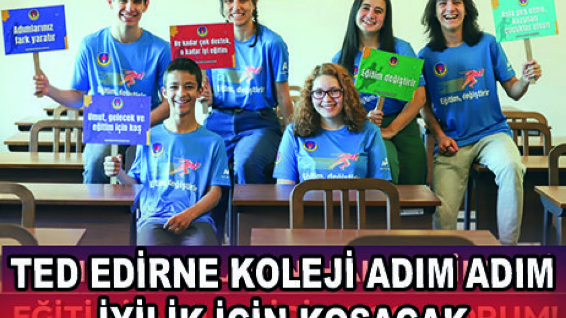 TED EDİRNE KOLEJİ ADIM ADIM İYİLİK İÇİN KOŞACAK