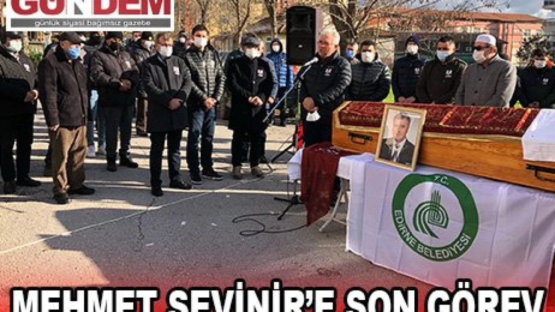 MEHMET SEVİNİR'E SON GÖREV