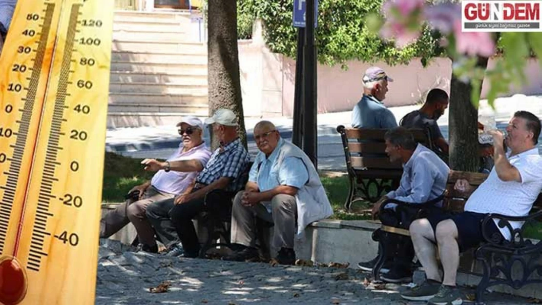 Sıcaklıklar 40 dereceyi görecek