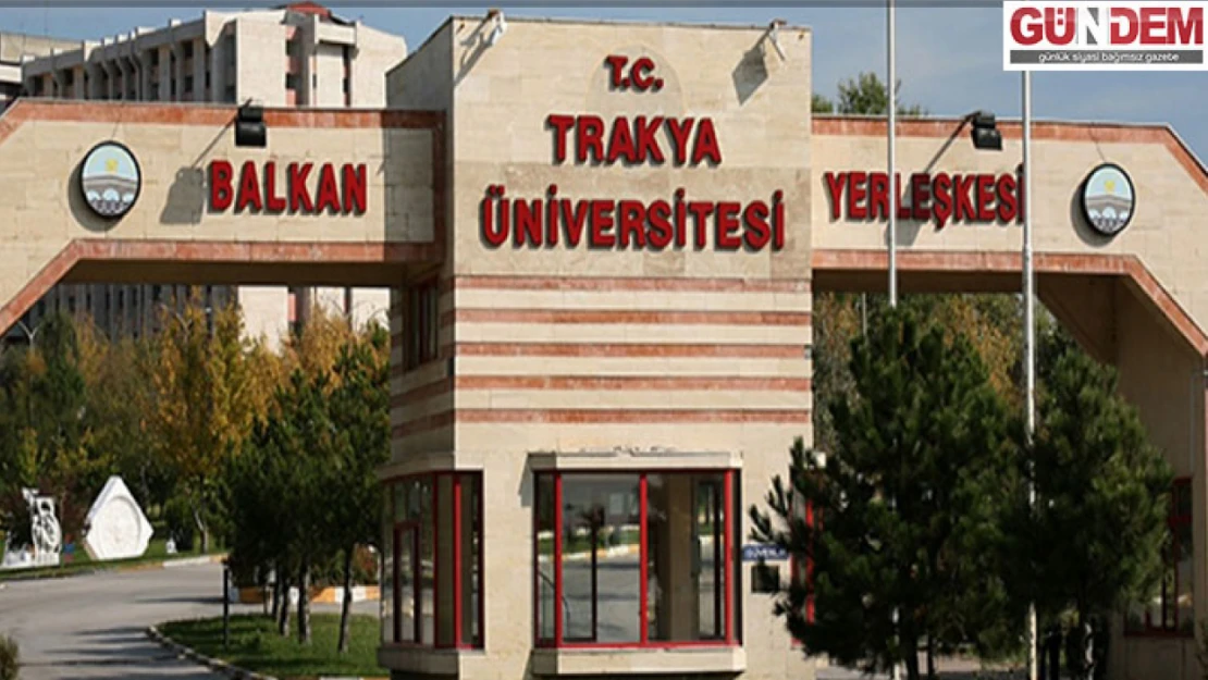 'Trakya Üniversitesi'nde yapılan liyakatsiz atamalar kamuoyunu rahatsız ediyor'