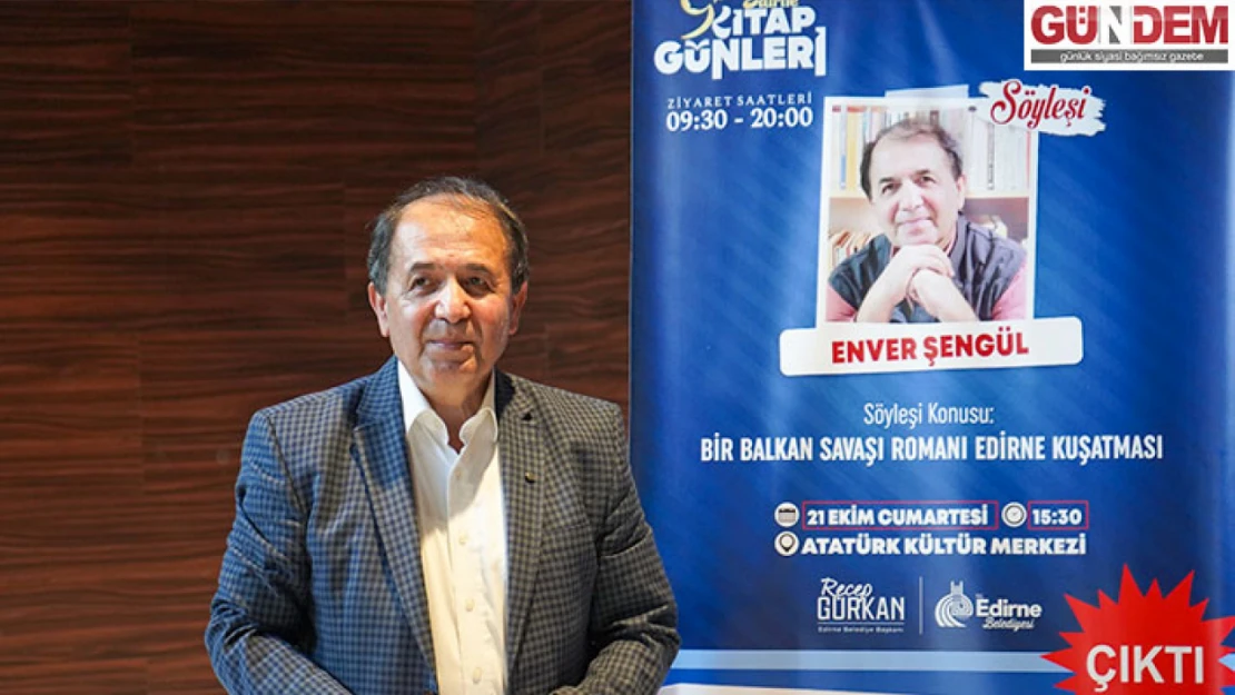 Yazar Şengül, Balkan Savaşları dönemini anlatan kitabını tanıttı