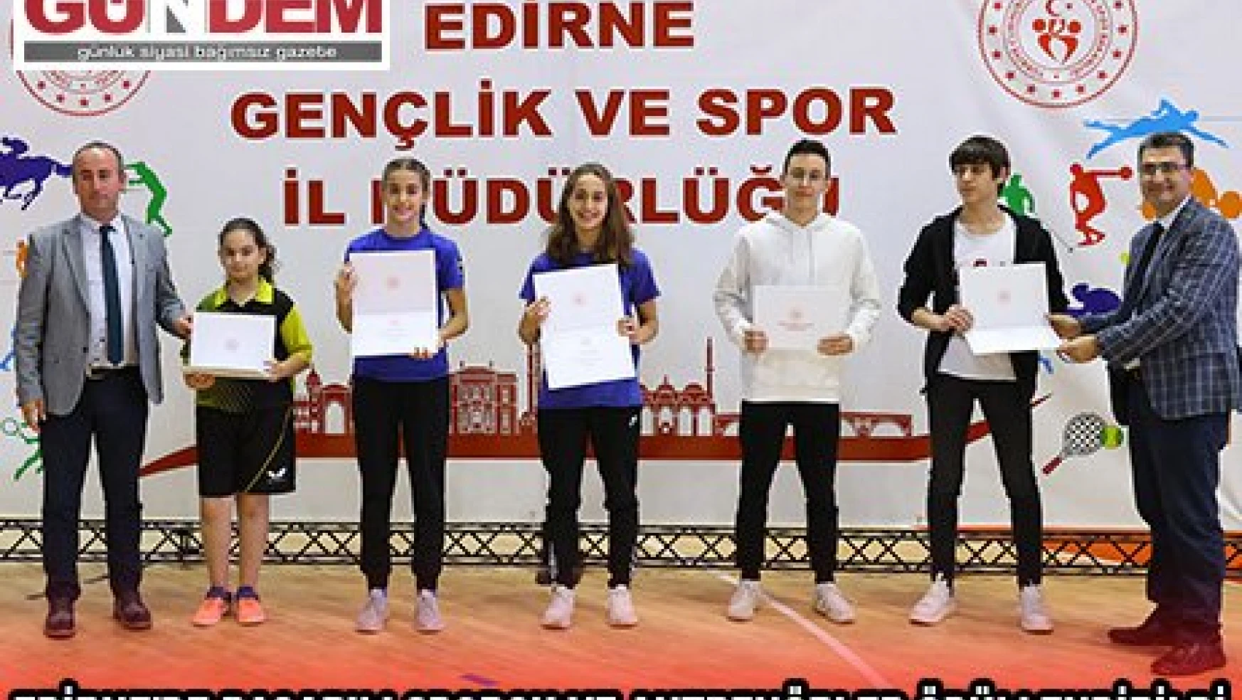 Edirne'de başarılı sporcu ve antrenörler ödüllendirildi