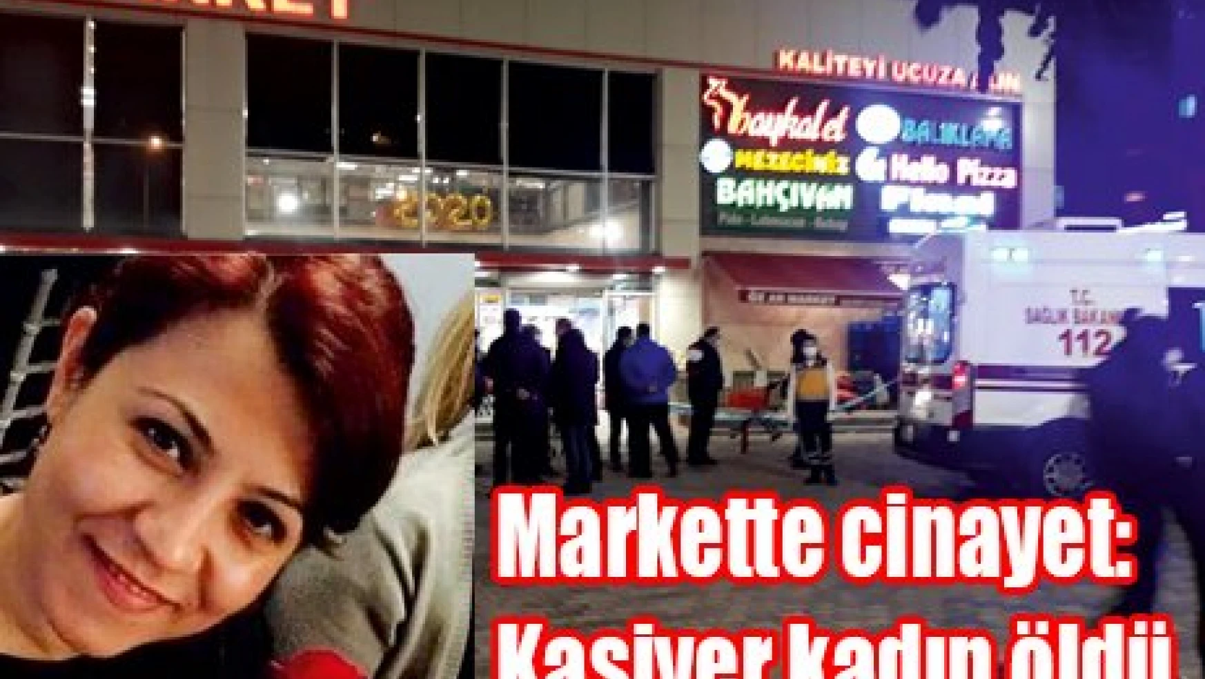 Markette cinayet: Kasiyer kadın öldü