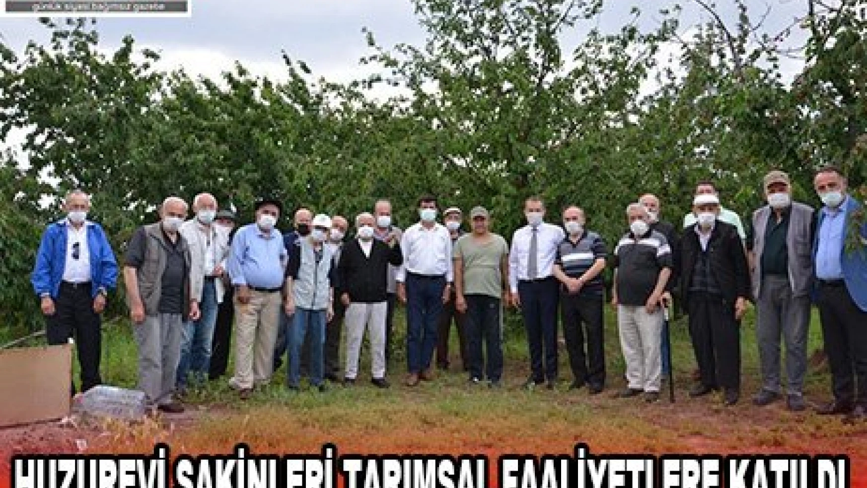 Huzurevi sakinleri tarımsal faaliyetlere katıldı