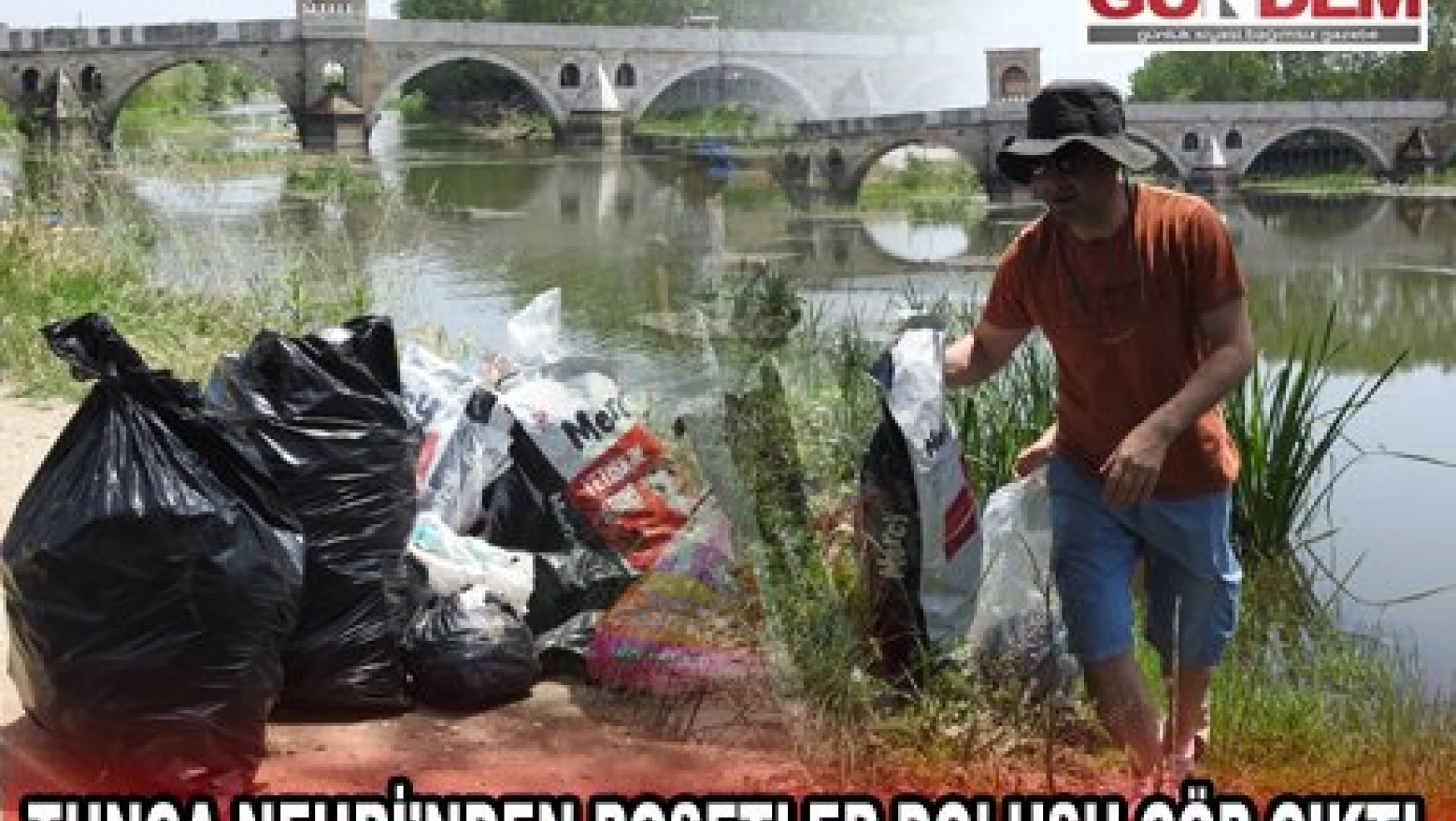 Tunca Nehri'nden poşetler dolusu çöp çıktı
