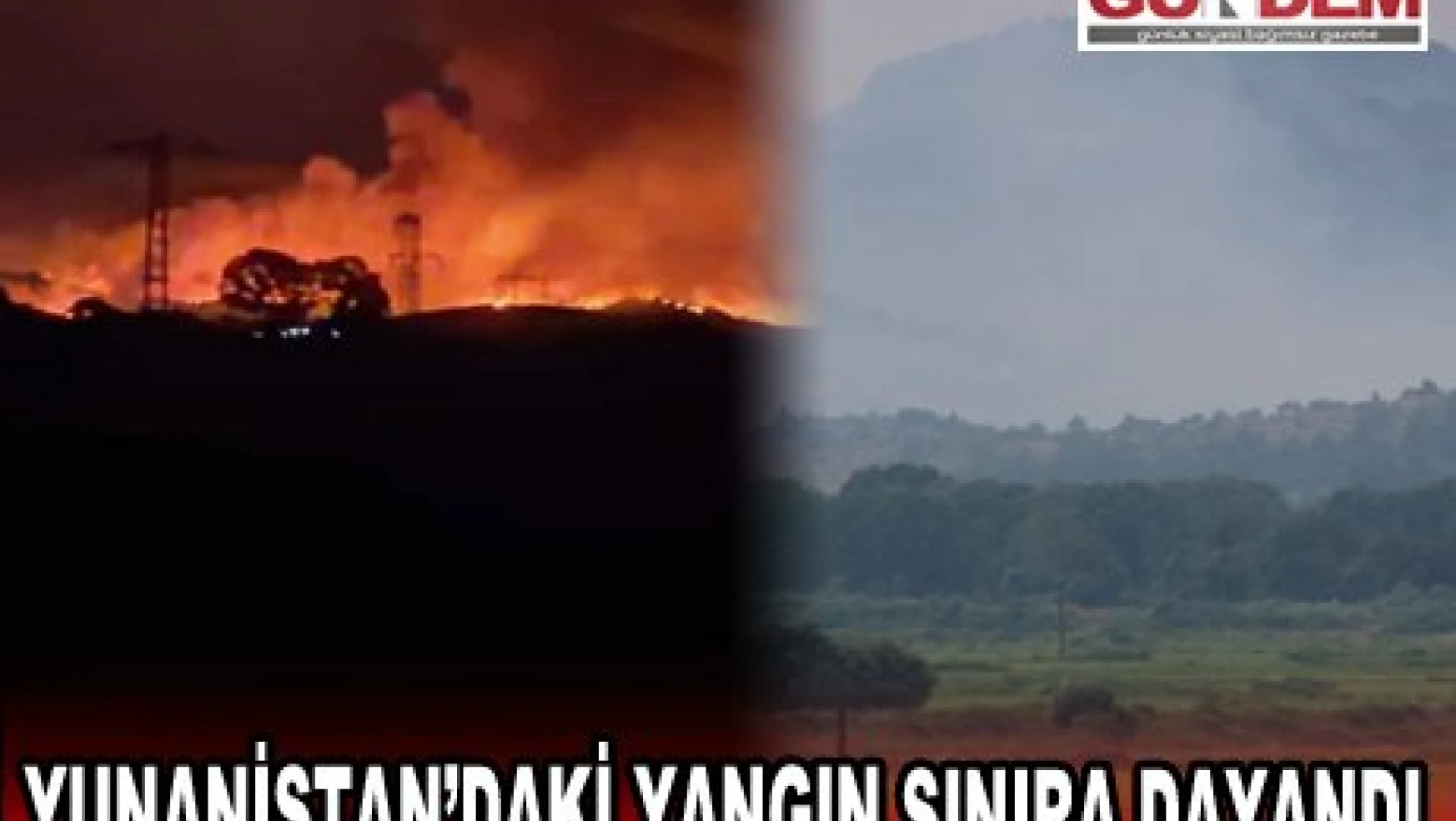 Yunanistan'da devam eden orman yangını sınır köylerinden gözüküyor