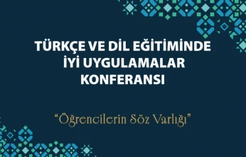 'Türkçe ve Dil Eğitiminde İyi Uygulamalar Konferansı'
