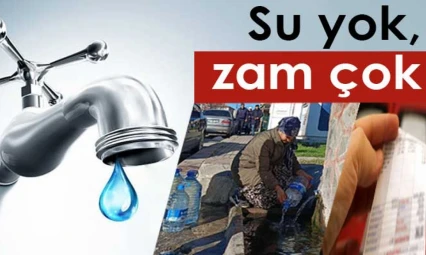 Su yok, zam çok