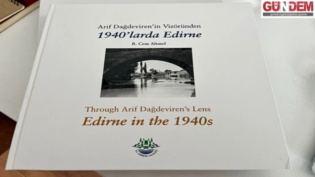 Dağdeviren'in 1940'lı yıllarda çektiği Edirne fotoğrafları kitaba taşındı