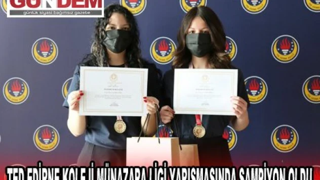 TED EDİRNE KOLEJİ MÜNAZARA LİGİ YARIŞMASINDA ŞAMPİYON OLDU
