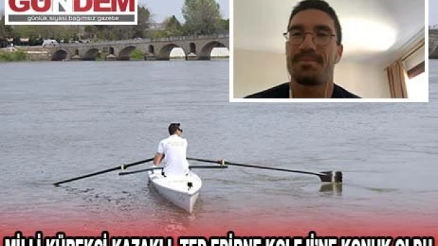 MİLLİ KÜREKÇİ KAZAKLI, TED EDİRNE KOLEJİ'NE KONUK OLDU