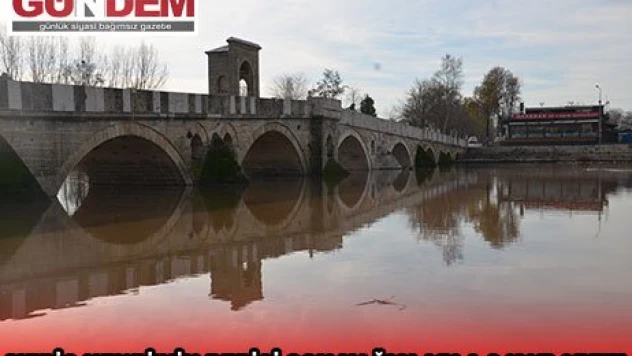 Meriç Nehri'nin debisi son yağışlarla 8 kat arttı