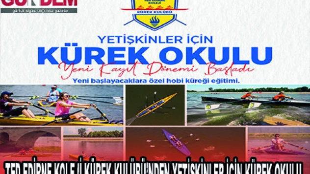 TED EDİRNE KOLEJİ KÜREK KULÜBÜ'NDEN YETİŞKİNLER İÇİN KÜREK OKULU
