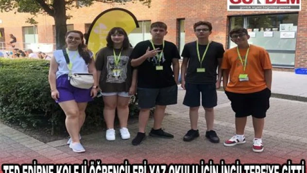 TED Edirne Koleji öğrencileri yaz okulu için İngiltere'ye gitti