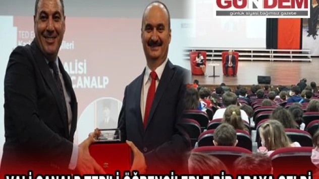 VALİ CANALP TED'Lİ ÖĞRENCİLERLE BİR ARAYA GELDİ