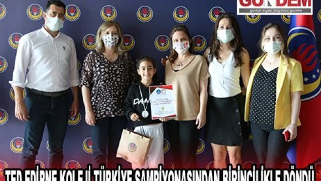 TED Edirne Koleji Türkiye şampiyonasından birincilikle döndü
